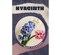 Hyacinth: Advanced Tips for Home Garden Success