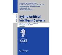 Hybrid Artificial Intelligent Systems: 13th International Conference, HAIS 2018, Oviedo, Spain, June 20-22, 2018, Proceedings: 10870 (Lecture Notes in Computer Science, 10870)