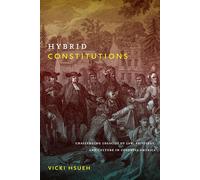 Hybrid Constitutions: Challenging Legacies of Law, Privilege, and Culture in Colonial America