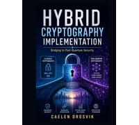 Hybrid Cryptography Implementation: Bridging to Post-Quantum Security