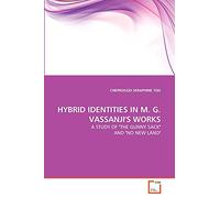 HYBRID IDENTITIES IN M. G. VASSANJI'S WORKS: A STUDY OF "THE GUNNY SACK" AND "NO NEW LAND"