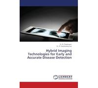 Hybrid Imaging Technologies for Early and Accurate Disease Detection