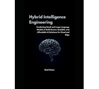 Hybrid Intelligence Engineering: Combining Small & Large Language Models to Build Secure, Scalable and Affordable AI Solutions for Cloud and Edge