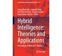 Hybrid Intelligence: Theories and Applications: Proceedings of HITA 2025, Volume 2 (Lecture Notes in Networks and Systems, 1871)