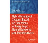 Hybrid Intelligent Systems Based on Extensions of Fuzzy Logic, Neural Networks and Metaheuristics
