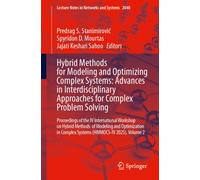 Hybrid Methods for Modeling and Optimizing Complex Systems: Advances in Interdisciplinary Approaches for Complex Problem Solving : Proceedings of the IV International Workshop on Hybrid Methods of Mod