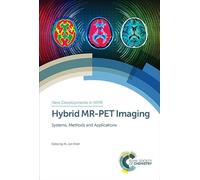 Hybrid MR-PET Imaging: Systems, Methods and Applications: Volume 19 (New Developments in NMR)