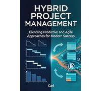 Hybrid Project Management: Blending Predictive and Agile Approaches for Modern Success