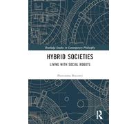 Hybrid Societies: Living with Social Robots (Routledge Studies in Contemporary Philosophy)