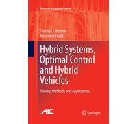 Hybrid Systems, Optimal Control and Hybrid Vehicles : Theory, Methods and Applications