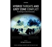 Hybrid Threats and Grey Zone Conflict: The Challenge to Liberal Democracies (Ethics, National Security, and the Rule of Law)