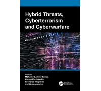 Hybrid Threats, Cyberterrorism and Cyberwarfare