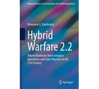 Hybrid Warfare 2.2 : Where Biothreats Meet Irregular Operations and Cyber Warriors in the 21st Century