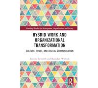 Hybrid Work and Organizational Transformation: Culture, Trust, and Digital Communication (Routledge Studies in Management, Organizations and Society)