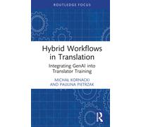 Hybrid Workflows in Translation : Integrating GenAI into Translator Training