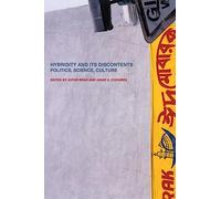 Hybridity and its Discontents: Politics, Science, Culture