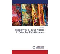 Hybridity as a Poetic Process in Peter Handke's Literature