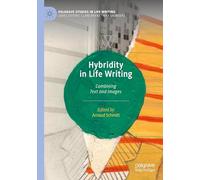 Hybridity in Life Writing: Combining Text and Images (Palgrave Studies in Life Writing)