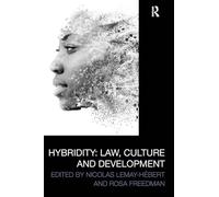 Hybridity: Law, Culture and Development (Law, Development and Globalization)