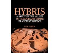 Hybris: A study in the values of honour and shame in Ancient Greece