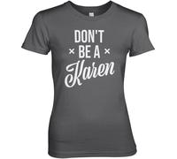 Hybris Don't Be A Karen Girly Tee Damen T-Shirt Dark-Grey