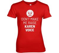 Hybris Don't Make Me Raise Karen Voice Girly Tee Damen T-Shirt Red