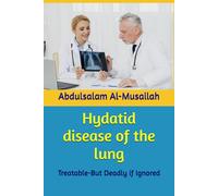HYDATID DISEASE OF THE LUNG: Treatable-But Deadly if Ignored