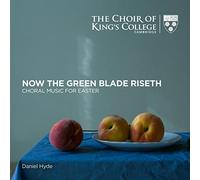 Hyde,Damiel - The Choir Of King's College Cambridge: Now The Green Blade Riseth: Choral Music For Easter