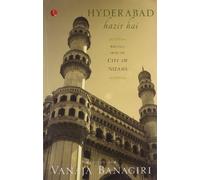 Hyderabad Hazir Hai: Writings from the City of Nizams