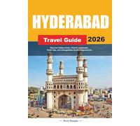 HYDERABAD TRAVEL GUIDE 2026: Discover Hidden Gems, Historic Landmarks, Travel Tips, and Unforgettable Vacation Experiences