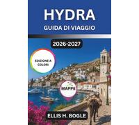 Hydra Guida Di Viaggio 2026-2027: Niente auto, niente folla, palazzi in pietra, calette di ciottoli, taverne di pesce e la vita dell'isola Saronica a due ore da Atene