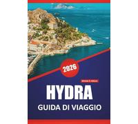 HYDRA GUIDA DI VIAGGIO 2026: Scopri le principali attrazioni, le gemme nascoste, le spiagge, la cucina locale e i consigli di viaggio per esplorare l'affascinante isola della Grecia