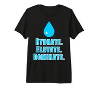 Hydrate Elevate, Dominate, Motivation Design Drink Water Premium T-Shirt