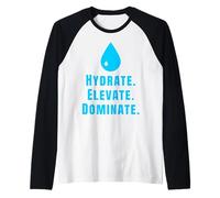 Hydrate Elevate, Dominate, Motivation Design Drink Water Raglan Baseball Tee