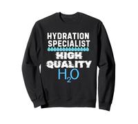 Hydration Specialist Hiigh Qualiity H2O Funny Design Sweatshirt