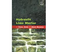 Hydraulic Lime Mortar for Stone, Brick and Block Masonry: A Best Practice Guide
