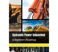 Hydraulic Power Unleashed: A Beginner's Roadmap