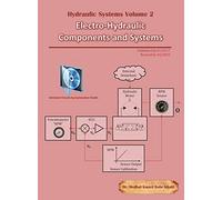 Hydraulic Systems Volume 2: Electro-Hydraulic Components and Systems