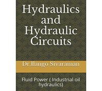 Hydraulics and Hydraulic Circuits: Fluid Power ( Industrial oil hydraulics)