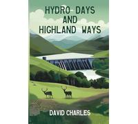 Hydro Days and Highland Ways (The Cannich Novels)