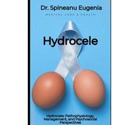 Hydrocele: Pathophysiology, Management, and Psychosocial Perspectives
