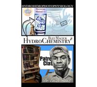HydroChemistry Squared: HydroHemoPhotoPhysiology (TRUE & LIVING KEMETIC SCIENCE)