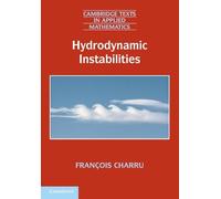 Hydrodynamic Instabilities: 37 (Cambridge Texts in Applied Mathematics, Series Number 37)