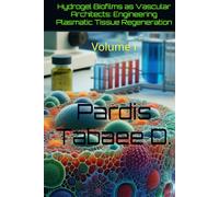 Hydrogel Biofilms as Vascular Architects: Engineering Plasmatic Tissue Regeneration: Volume I (Synthetic Vitality: Designing Immortal Hydrogel Bioarchitectures)