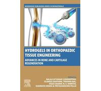 Hydrogels in Orthopedic Tissue Engineering: Advances in Bone and Cartilage Regeneration (Woodhead Publishing Series in Biomaterials)