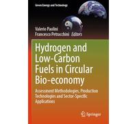 Hydrogen and Low-Carbon Fuels in Circular Bio-economy: Assessment Methodologies, Production Technologies and Sector-Specific Applications (Green Energy and Technology)