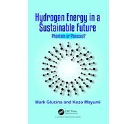 Hydrogen Energy in a Sustainable Future: Phantom or Panacea?