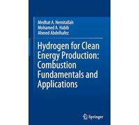 Hydrogen for Clean Energy Production: Combustion Fundamentals and Applications