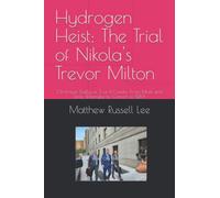 Hydrogen Heist: The Trial of Nikola's Trevor Milton: On Fraud, Guilty of 3 of 4 Counts; From Musk and Tesla Wannabe to Convict in SDNY