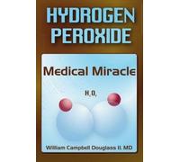 Hydrogen Peroxide - Medical Miracle by Douglass, William Campbell (2003) Paperback